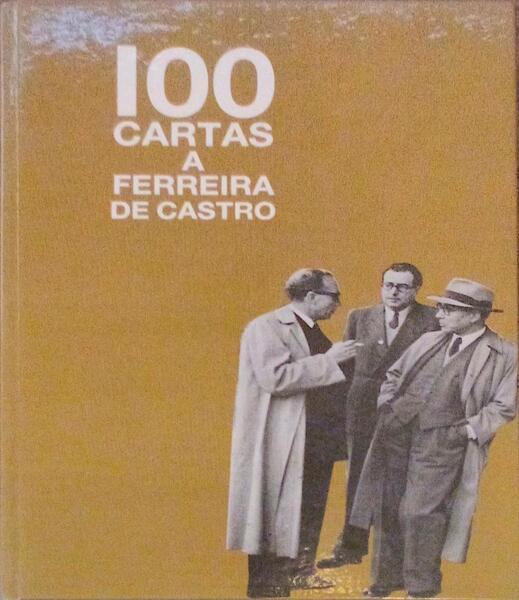 CEM CARTAS A FERREIRA DE CASTRO.