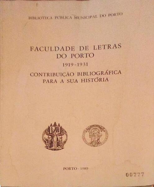 FACULDADE DE LETRAS DO PORTO 1919-1931: CONTRIBUIÃ‡ÃƒO BIBLIOGRÃFICA PARA A SUA HISTÃ“RIA.
