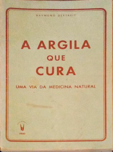 A ARGILA QUE CURA, UMA VIA DA MEDICINA NATURAL. [5.Âª EDIÃ‡ÃƒO]