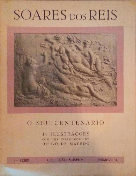 SOARES DOS REIS, O SEU CENTENÃRIO.