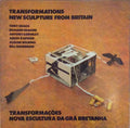 TRANSFORMATIONS, NEW SCULPTURE FROM BRITAIN. TRANSFORMAÃ‡Ã•ES, NOVA ESCULTURA DA GRÃƒ BRETANHA.