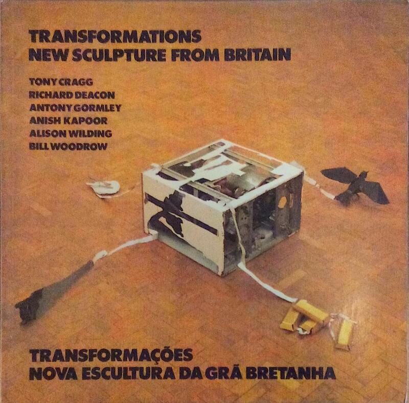 TRANSFORMATIONS, NEW SCULPTURE FROM BRITAIN. TRANSFORMAÃ‡Ã•ES, NOVA ESCULTURA DA GRÃƒ BRETANHA.