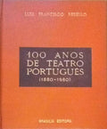 100 ANOS DE TEATRO PORTUGUÃŠS (1880-1980). [1.Âª EDIÃ‡ÃƒO/ENC.]