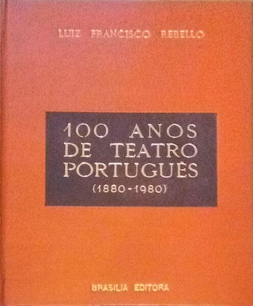 100 ANOS DE TEATRO PORTUGUÃŠS (1880-1980). [1.Âª EDIÃ‡ÃƒO/ENC.]