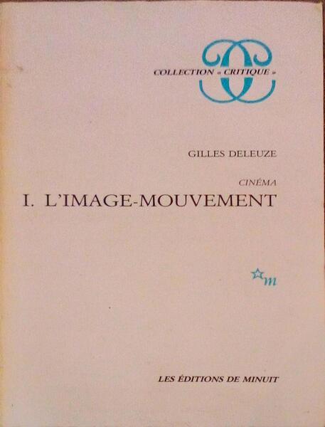 CINÃ‰MA, 1, L'IMAGE-MOUVEMENT, 2, L'IMAGE-TEMPS.