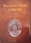 RECORDAÃ‡Ã•ES E ACASOS DE UMA VIDA. QUEM Ã‰ OTILINA?
