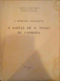 O ROMÃ‚NICO PORTUGUÃŠS, A IGREJA DE S. TIAGO DE COIMBRA.