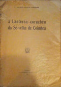 A LANTERNA-CORUCHÃ‰U DA SÃ‰-VELHA DE COIMBRA.