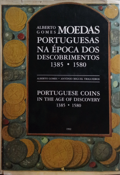 MOEDAS PORTUGUESAS NA Ã‰POCA DOS DESCOBRIMENTOS 1385-1580.