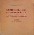 NUMISMÃ“LOGOS CONTEMPORÃ‚NEOS E A SUA ACTIVIDADE CULTURAL.