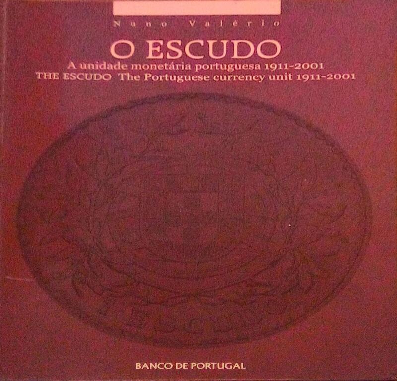 O ESCUDO: A UNIDADE MONETÃRIA PORTUGUESA 1911-2001 | THE ESCUDO: THE PORTUGUESE CURRENCY UNIT 1911-2001.