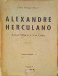 ALEXANDRE HERCULANO: A SUA VIDA E A SUA OBRA, 1810-1877. [VOLUME I]