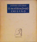 O MATRIMÃ“NIO CRISTÃƒO. [1.Âª EDIÃ‡ÃƒO]