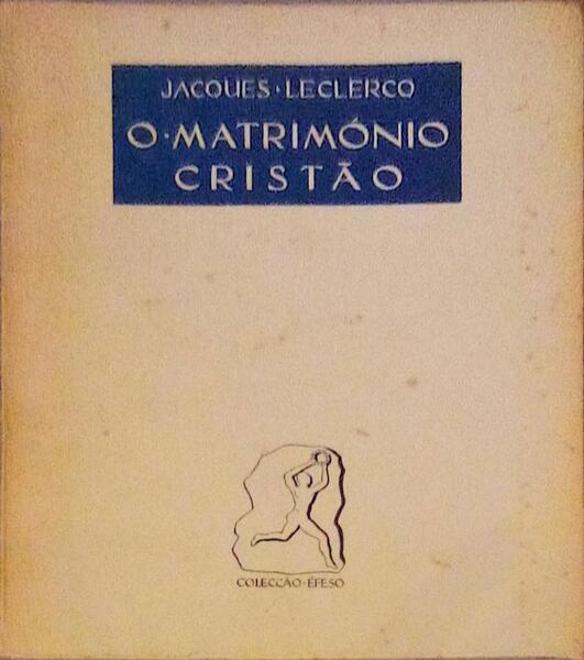 O MATRIMÃ“NIO CRISTÃƒO. [1.Âª EDIÃ‡ÃƒO]