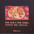 POR MAR E POR TERRA TANTAS MIL LÃ‰GUAS...