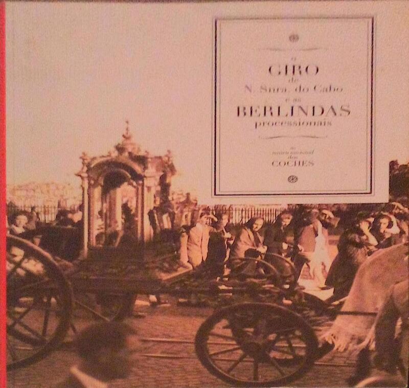 GIRO (O) DE NOSSA SENHORA DO CABO E AS BERLINDAS PROCESSIONAIS.