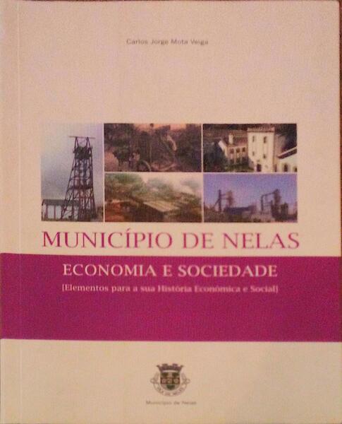 MUNICÃPIO DE NELAS, ECONOMIA E SOCIEDADE, (ELEMENTOS PARA A SUA HISTÃ“RIA ECONÃ“MICA E SOCIAL)