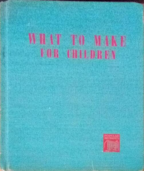 WHAT TO MAKE FOR CHILDREN.