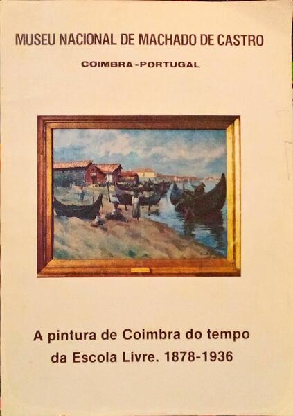 A PINTURA DE COIMBRA DO TEMPO DA ESCOLA LIVRE. 1876-1936.