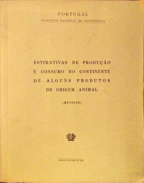 ESTIMATIVAS DE PRODUÃ‡ÃƒO E CONSUMO NO CONTINENTE DE ALGUNS PRODUTOS DE ORIGEM ANIMAL (REVISÃƒO).