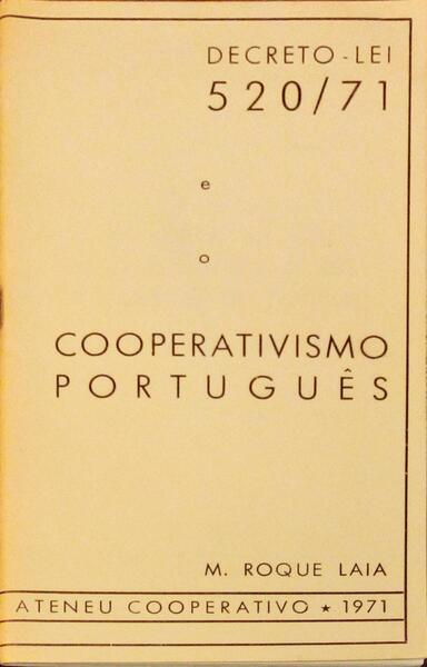 O DECRETO LEI N.Âº 520/71 DE 24 DE NOVEMBRO DE 1971 E O COOPERATIVISMO PORTUGUÃŠS.