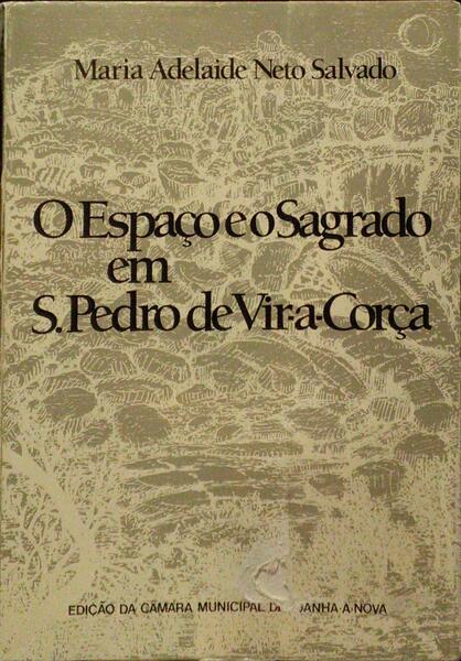 O ESPAÃ‡O E O SAGRADO EM S. PEDRO DE VIR-A-CORÃ‡A (CONCELHO DE IDANHA-A-NOVA).