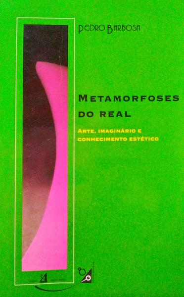 METAMORFOSES DO REAL: ARTE, IMAGINÃRIO E CONHECIMENTO ESTÃ‰TICO.