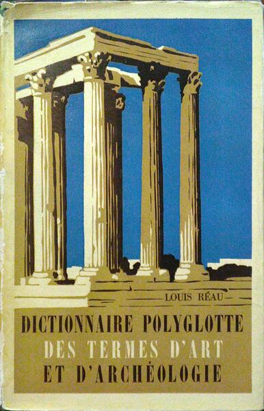 DICTIONNAIRE POLYGLOTTE DES TERMES D'ART ET D'ARCHÃ‰OLOGIE.