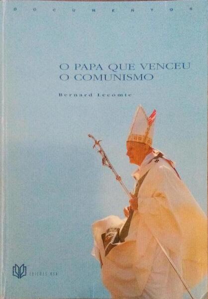 O PAPA QUE VENCEU O COMUNISMO.