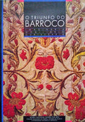 O TRIUNFO DO BARROCO. IMAGINÃRIA. IMOBILIÃRIO. OURIVESARIA.