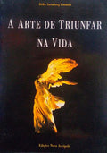 A ARTE DE TRIUNFAR NA VIDA. [1.Âª EDIÃ‡ÃƒO]