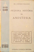 PEQUENA HISTÃ“RIA DA ANESTESIA.