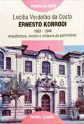 ERNESTO KORRODI, 1889-1944. ARQUITECTURA, ENSINO E RESTAURO DO PATRIMÃ“NIO.