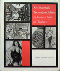 ART MATERIALS, TECHNIQUES, IDEAS: A RESOURCE BOOK FOR TEACHERS.