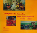 IMAGENS DA FAMÃLIA, ARTE PORTUGUESA, 1801-1992.