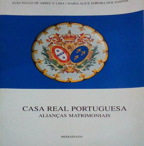 CASA REAL PORTUGUESA. ALIANÇAS MATRIMONIAIS.