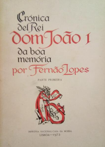 CRONICA DEL REI DOM JOHAM I, DE BOA MEMORIA E DOS REIS DE PORTUGAL O DECIMO. [2 VOLS.]