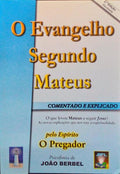 O EVANGELHO SEGUNDO MATEUS, COMENTADO E EXPLICADO.