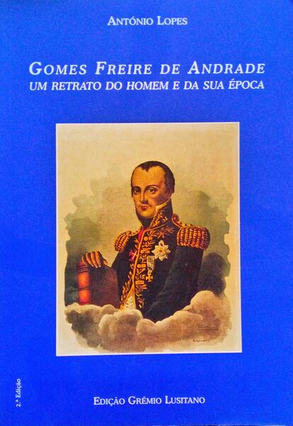 GOMES FREIRE DE ANDRADE UM RETRATO DO HOMEM E DA SUA Ã‰POCA.