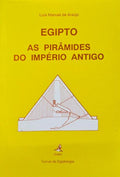 EGIPTO, AS PIRÃ‚MIDES DO IMPÃ‰RIO ANTIGO.
