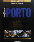 FUTEBOL CLUBE DO PORTO. A HISTÃ“RIA, OS TRIUNFOS E AS IMAGENS DE TODOS OS TEMPOS.