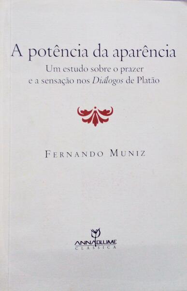 A POTÃŠNCIA DA APARÃŠNCIA, UM ESTUDO SOBRE O PRAZER E A SENSAÃ‡ÃƒO NOS DIÃLOGOS DE PLATÃƒO..