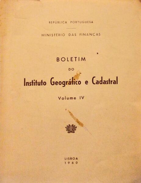BOLETIM DO INSTITUTO GEOGRÃFICO E CADASTRAL VOLUME IV.