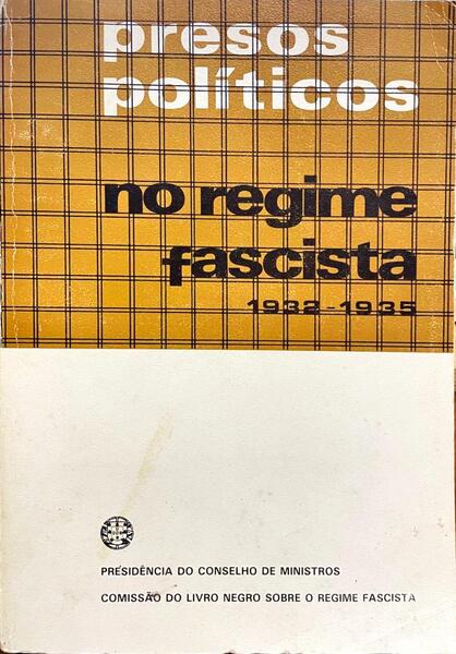 PRESOS POLÃTICOS NO REGIME FASCISTA. I, 1932-1935.