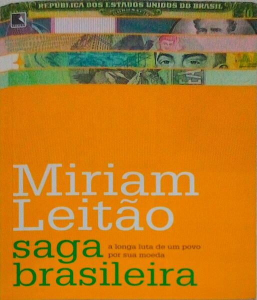 SAGA BRASILEIRA. A LONGA LUTA DE UM POVO POR SUA MOEDA.