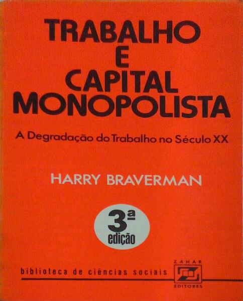 TRABALHO E CAPITAL MONOPOLISTA. A DEGRADAÃ‡ÃƒO DO TRABALHO NO SÃ‰CULO XX.