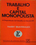 TRABALHO E CAPITAL MONOPOLISTA. A DEGRADAÇÃO DO TRABALHO NO SÉCULO XX.