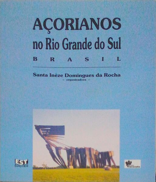 AÃ‡ORIANOS NO RIO GRANDE DO SUL. BRASIL.