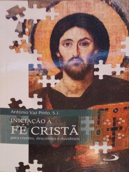 INICIAÃ‡ÃƒO Ã€ FÃ‰ CRISTÃƒ PARA CRENTES, DESCRENTES E DUVIDOSOS.