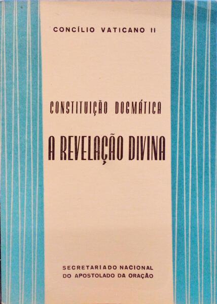CONSTITUIÃ‡ÃƒO DOGMÃTICA. A REVELAÃ‡ÃƒO DIVINA.